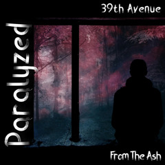 From the Ash - Paralyzed (feat. 39th Avenue)