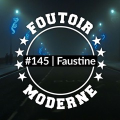 Faustine | Foutoir Moderne #145