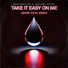 Bob Sinclar - Take It Easy on Me (Andre Cota Remix) [FREE DL]