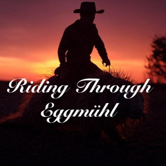 Riding Through Eggmühl