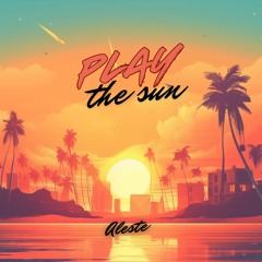 Play The Sun - Aleste & GuiR