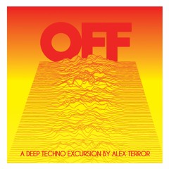 [OFF] A Deep Techno Excursion By Alex Terror