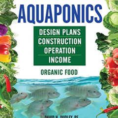 [Free] EBOOK 📁 Aquaponics: Design Plans, Construction, Operation, Income by  David H