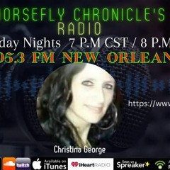 Horsefly Chronicles Radio With Julia And Philip Siracusa And Guest Christina George