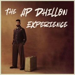 The AP Dhillon Experience