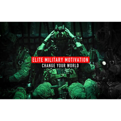 Change Your World - Elite Military Motivation