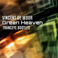 Vincent de Moor - Green Heaven (TrancEye Bootleg)