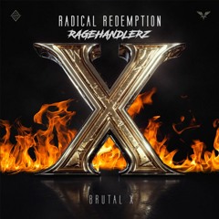 Brutal X - Radical Redemption / Uptempo / RAGEHANDLERZ EDIT
