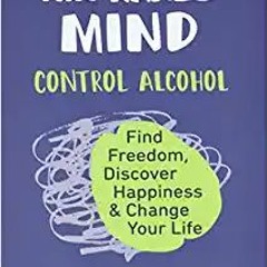 ~[^EPUB] This Naked Mind: Control Alcohol, Find Freedom, Discover Happiness & Change Your Life READ