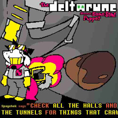 "CHECK ALL THE HALLS AND THE TUNNELS FOR THINGS THAT CRAW [the Deltarune same same same puppet]
