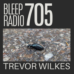 Bleep Radio #705 - Trevor Wilkes [My ISP (still) Sucks]
