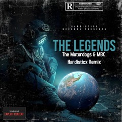 The Motordogs & MBK - The Legends (Hardisticx Remix)