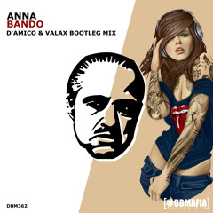 Bando (D'Amico & Valax Bootleg) - ANNA [Free Download]