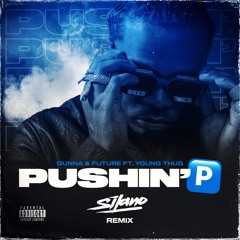 GUNNA & FUTURE - PUSHIN P [SILANO REMIX]