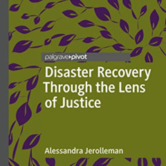 READ PDF 💌 Disaster Recovery Through the Lens of Justice by  Alessandra Jerolleman E