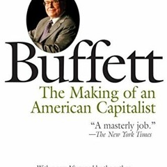 [Read] EBOOK 💖 Buffett: The Making of an American Capitalist by  Roger Lowenstein [P