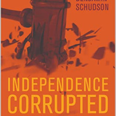[Read] EPUB 📂 Independence Corrupted : How America's Judges Make Their Decisions by