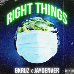GKRUZ x JAYDENVER - RIGHT THINGS