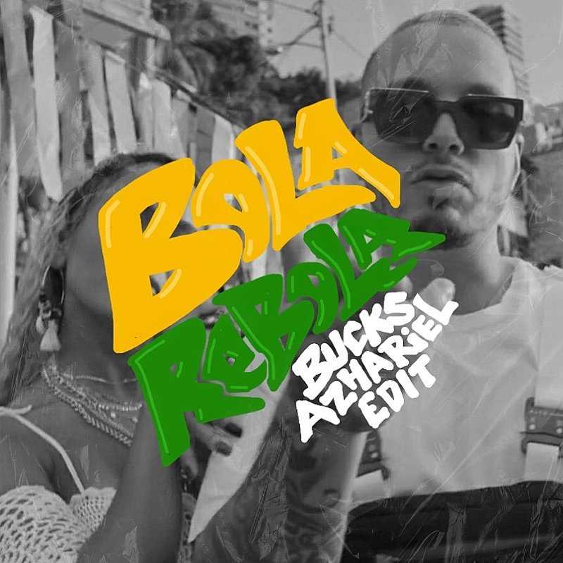 Bola Rebola (Bucks & Azhariel Edit)