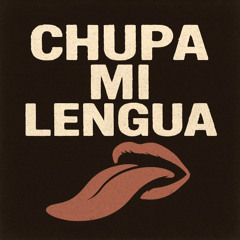 Chupa Mi Lengua
