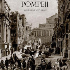 [DOWNLOAD] KINDLE √ Rome, Ostia, Pompeii: Movement and Space by  Ray Laurence &  Davi