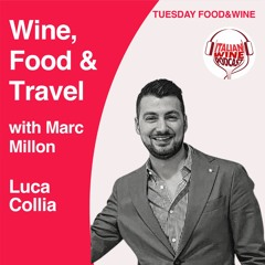 Ep. 1361 Luca Collia | Wine, Food & Travel With Marc Millon