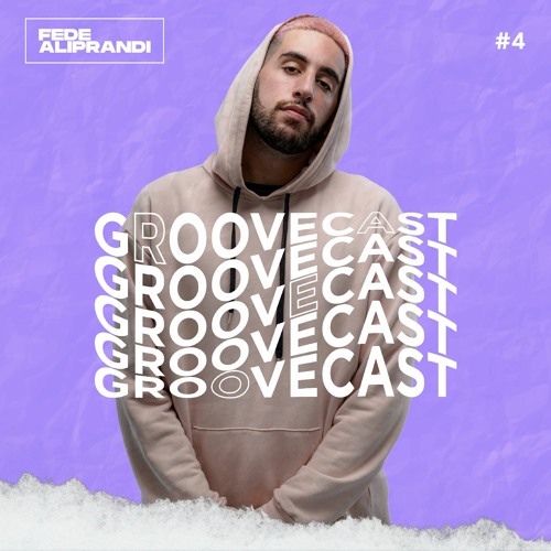 Groovecast w/ Fede Aliprandi #04