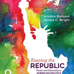 [GET] KINDLE 💖 Keeping the Republic; Power and Citizenship in American Politics Eigh