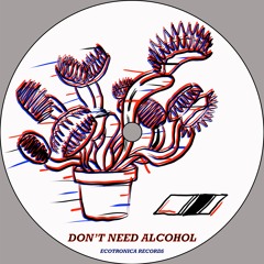 Don't Need Alcohol - Ben Leach