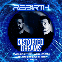 Distorted Dreams @ Rebirth 15th April