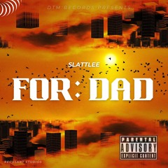 SLATTLEE - FOR: DAD