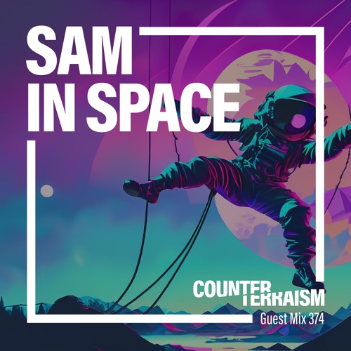 Counterterraism Guest Mix 374: Sam In Space