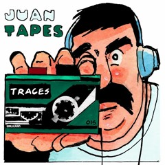 JUAN TAPES 015 - TRACES