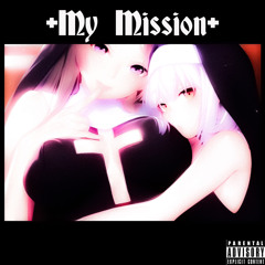 +My Mission+ (prod.Sammyboy! Di3stax)