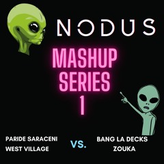 Nodus Mashup Series 1 : Zouka vs West Village