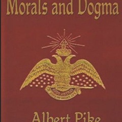[ACCESS] KINDLE 📔 MORALS AND DOGMA (Annotated) by  Albert Pike PDF EBOOK EPUB KINDLE