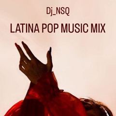 Dj_NSQ - Latina Pop (Live Mix)