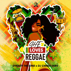 She Loves Reggae - @DynastyTheKing x @DjChiquiDubs