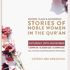 Stories of Noble Women in the Qur’an - Abu Ukkasha