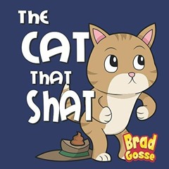 READ PDF 💔 The Cat That Shat (Rejected Children's Books) by  Brad Gosse [PDF EBOOK E