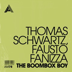 Thomas Schwartz, Fausto Fanizza - The Boombox Boy (Extended Mix)