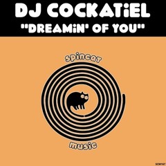 DJ Cockatiel - Dreamin' Of You
