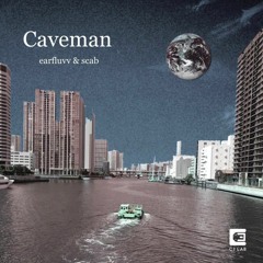 scab x earfluvv - Caveman