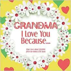 Read EPUB 🎯 Grandma, I Love You Because: What I love about GRANDMA fill in the blank