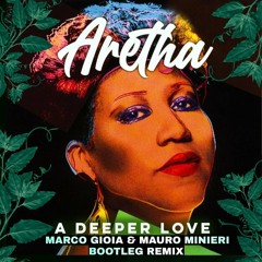 Aretha Franklin -Deeper Love (Marco Gioia & Mauro Minieri Bootleg Remix)