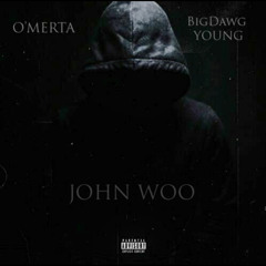 O'Merta - John Woo ft BigDawgYoung
