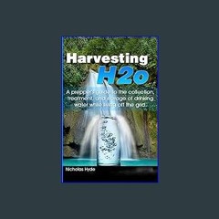 [PDF] 📖 Harvesting H2o: A prepper's guide to the collection, treatment, and storage of drinking wa