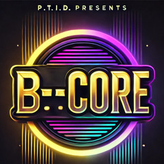 P.T.I.D. Presents B - Core 4