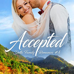 [FREE] EBOOK 📌 Accepted (Delta Family Romances Book 8) by  Cami Checketts KINDLE PDF
