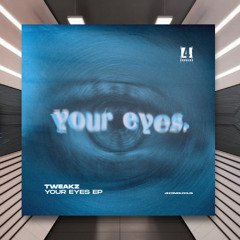 Tweakz - Your Eyes [Four Corners Music] PREMIERE